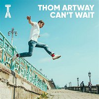 Thom Artway – Can´t Wait