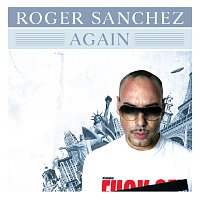 Roger Sanchez – Again [Edit]