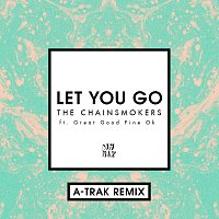 The Chainsmokers, Great Good Fine Ok – Let You Go [A-Trak Remix]