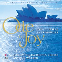 Sydney Philharmonia Symphonic Choir, Sydney Philharmonia Motet Choir – Ode To Joy: Great Choral Masterpieces