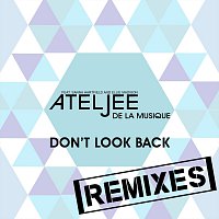 Ateljee De La Musique, Sanna Hartfield, Ellie Madison – Don't Look Back- Remixes
