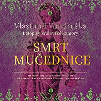 Jan Hyhlík – Vondruška: Smrt mučednice - Letopisy královské komory (MP3-CD) CD-MP3