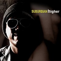 SUBURBIAN – Higher