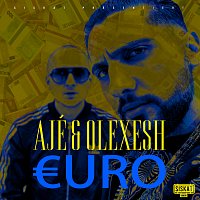 AJÉ, Olexesh – Euro