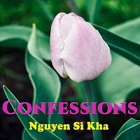 Nguyen Si Kha – Confessions