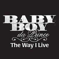 Baby Boy Da Prince, P. Town Moe – The Way I Live [Edited Version]