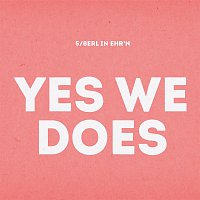5/8erl in Ehr'n – Yes We Does