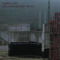 February – Incandescent Beat