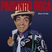 Paulinho Boca De Cantor – Brincar Pra Valer