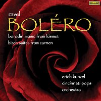 Erich Kunzel, Cincinnati Pops Orchestra – Ravel: Boléro, M. 81 - Borodin: Music from "Kismet" - Bizet: Suites from "Carmen"