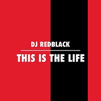 DJ Redblack – This Is The Life