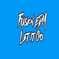 Fusion EDM – Let It Go