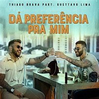 Thiago Brava – Dá preferencia pra mim (Participacao especial de Gusttavo Lima)