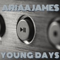 Ariaa James – Young Days