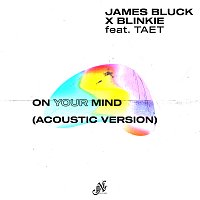 James Bluck, Blinkie, Taet – On Your Mind [Acoustic]