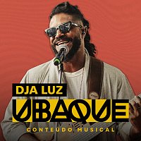 Dja Luz, UBAQUE – Conteúdo Musical [Ao Vivo]