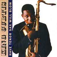 King Curtis – Have Tenor Sax Will Blow