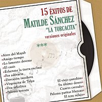 Matilde Sánchez "La Torcacita" – 15 Éxitos de Maltilde Sánchez " La Torcacita" Versiones Originales