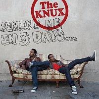 The Knux – Remind Me In 3 Days...
