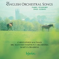 Christopher Maltman, BBC Scottish Symphony Orchestra, Martyn Brabbins – English Orchestral Songs: Finzi, Gurney, Stanford & Parry