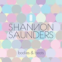 Shannon Saunders – Bodies & Beats