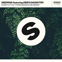 Deepend – Every Little Thing (feat. Deb's Daughter) [Bazzflow Remix]