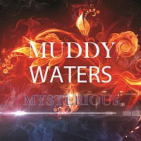 Muddy Waters – Mysterious
