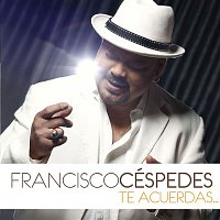 Francisco Cespedes – Te acuerdas