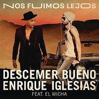 Descemer Bueno, Enrique Iglesias, El Micha – Nos Fuimos Lejos
