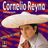 Cornelio Reyna – Metida En Mi Sangre