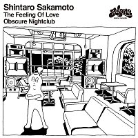 Shintaro Sakamoto – The Feeling Of Love / Obscure Nightclub