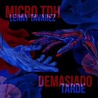 Micro TDH, Lenny Tavárez – Demasiado Tarde