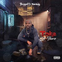 Bugatti Young – Take It There