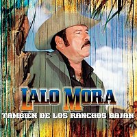 Lalo Mora – También De Los Ranchos Bajan