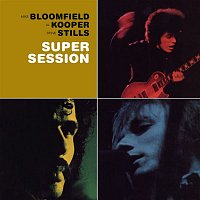 Mike Bloomfield, Al Kooper & Stephen Stills – Super Session