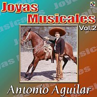 Antonio Aguilar – Joyas Musicales: Caballos, Gallos y Cantinas