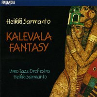 Heikki Sarmanto & Umo Jazz Orchestra – Sarmanto : Kalevala Fantasy