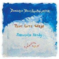 Francoise Hardy & Dominique Blanc-Francard – True Love Ways