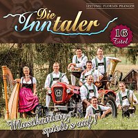 Die Inntaler – Musikanten, spielt's auf!