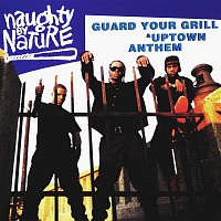Naughty By Nature – Guard Your Grill/Uptown Anthem