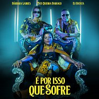 DJ Batata, Tati Quebra Barraco, Bárbara Labres – É Por Isso Que Sofre