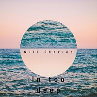 Will Charles – In Too Deep