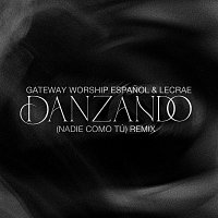 Gateway Worship Espanol, Lecrae – Danzando (Nadie Como Tú) [Remix]