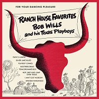 Bob Wills & His Texas Playboys – Ranch House Favorites