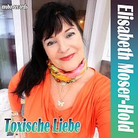 Elisabeth Moser-Hold – Toxische Liebe