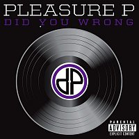 Pleasure P – Did You Wrong