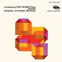 Fou Ts'ong – Chopin: Ballades; Berceuse; Preludes [Fou Ts’ong – Complete Westminster Recordings, Volume 6]