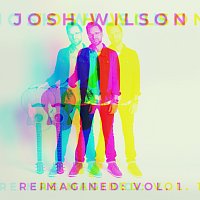 Josh Wilson – Reimagined: Vol. 1