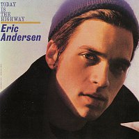 Eric Andersen – Today Is The Highway
