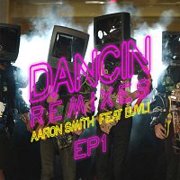Aaron Smith, Luvli – Dancin (Remixes) - EP1